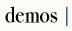 demos